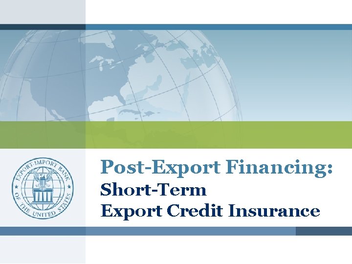 Post-Export Financing: Short-Term Export Credit Insurance 