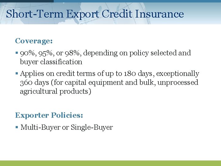 Short-Term Export Credit Insurance Coverage: § 90%, 95%, or 98%, depending on policy selected