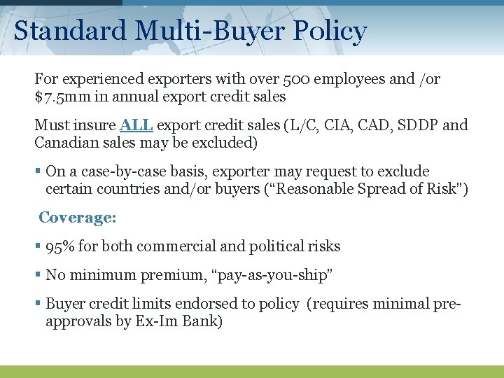 Standard Multi-Buyer Policy For experienced exporters with over 500 employees and /or $7. 5