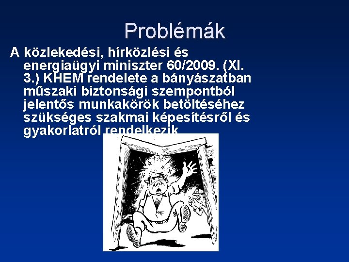 Problémák A közlekedési, hírközlési és energiaügyi miniszter 60/2009. (XI. 3. ) KHEM rendelete a