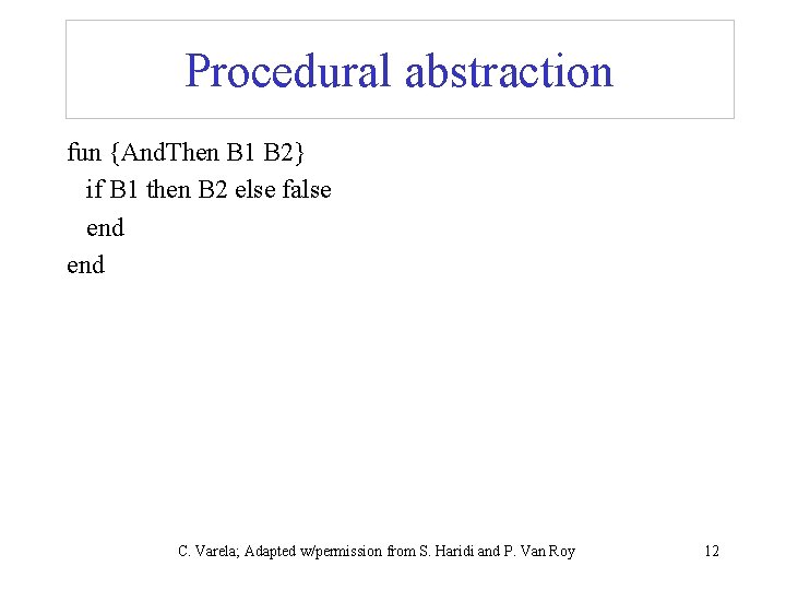 Procedural abstraction fun {And. Then B 1 B 2} if B 1 then B