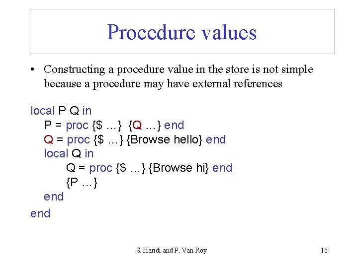 Procedure values • Constructing a procedure value in the store is not simple because