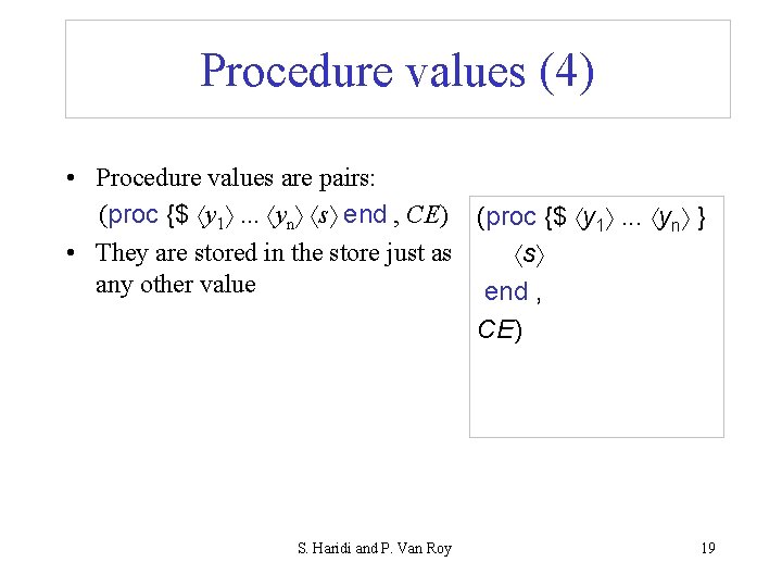 Procedure values (4) • Procedure values are pairs: (proc {$ y 1 . .