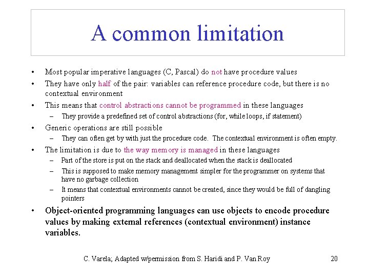 A common limitation • • • Most popular imperative languages (C, Pascal) do not