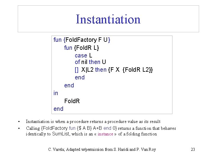 Instantiation fun {Fold. Factory F U} fun {Fold. R L} case L of nil