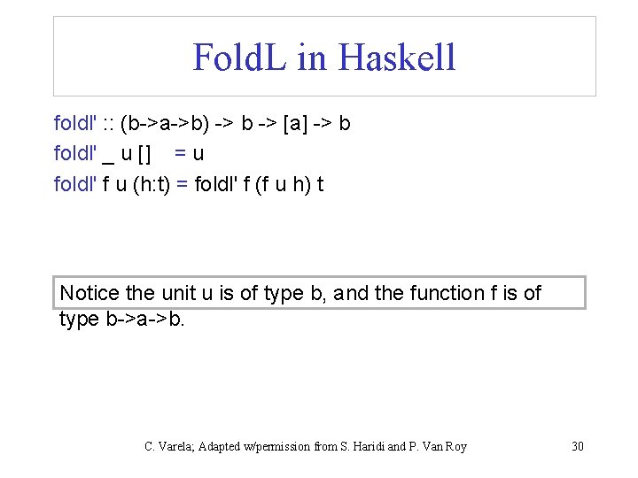 Fold. L in Haskell foldl' : : (b->a->b) -> b -> [a] -> b
