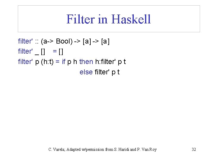 Filter in Haskell filter' : : (a-> Bool) -> [a] filter' _ [] =
