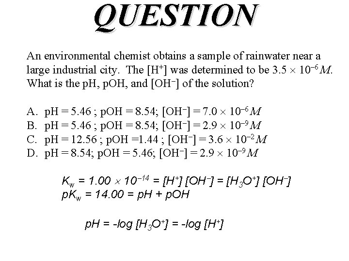 QUESTION An environmental chemist obtains a sample of rainwater near a large industrial city.