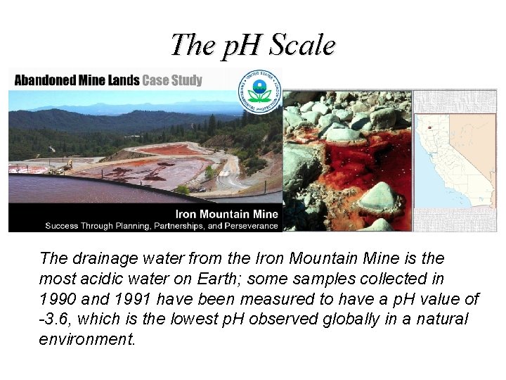 The p. H Scale The drainage water from the Iron Mountain Mine is the