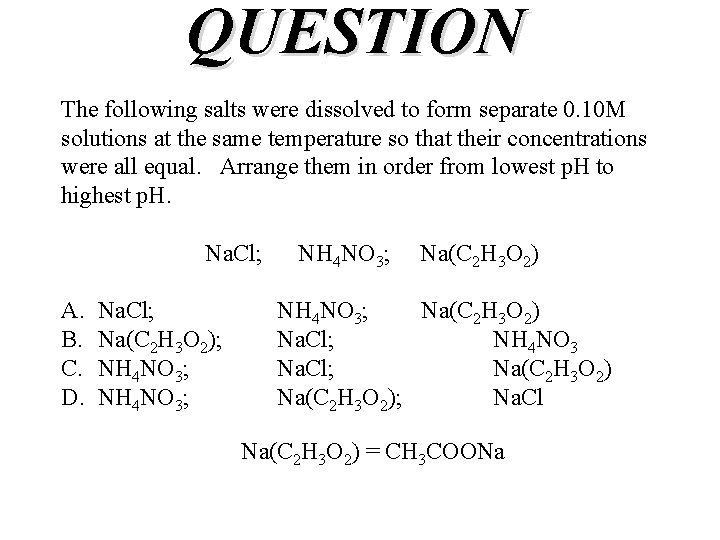 QUESTION The following salts were dissolved to form separate 0. 10 M solutions at