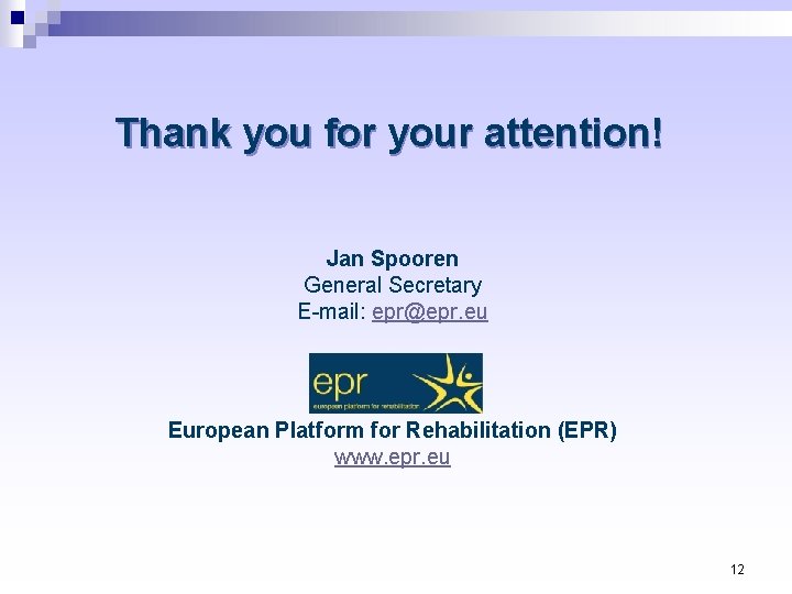 Thank you for your attention! Jan Spooren General Secretary E-mail: epr@epr. eu European Platform