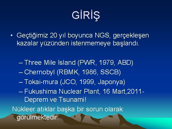 GİRİŞ • Geçtiğimiz 20 yıl boyunca NGS, gerçekleşen kazalar yüzünden istenmemeye başlandı. – Three