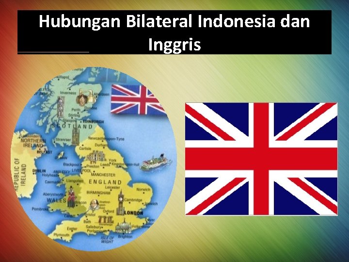 Hubungan Bilateral Indonesia dan Inggris 