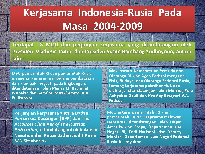 Kerjasama Indonesia-Rusia Pada Masa 2004 -2009 Terdapat 8 MOU dan perjanjian kerjasama yang ditandatangani