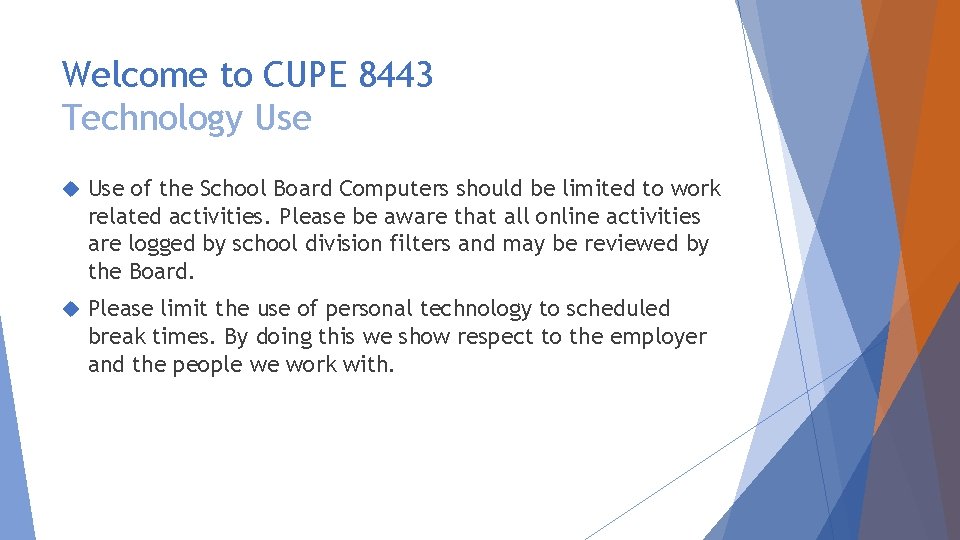 Welcome to CUPE 8443 Technology Use of the School Board Computers should be limited