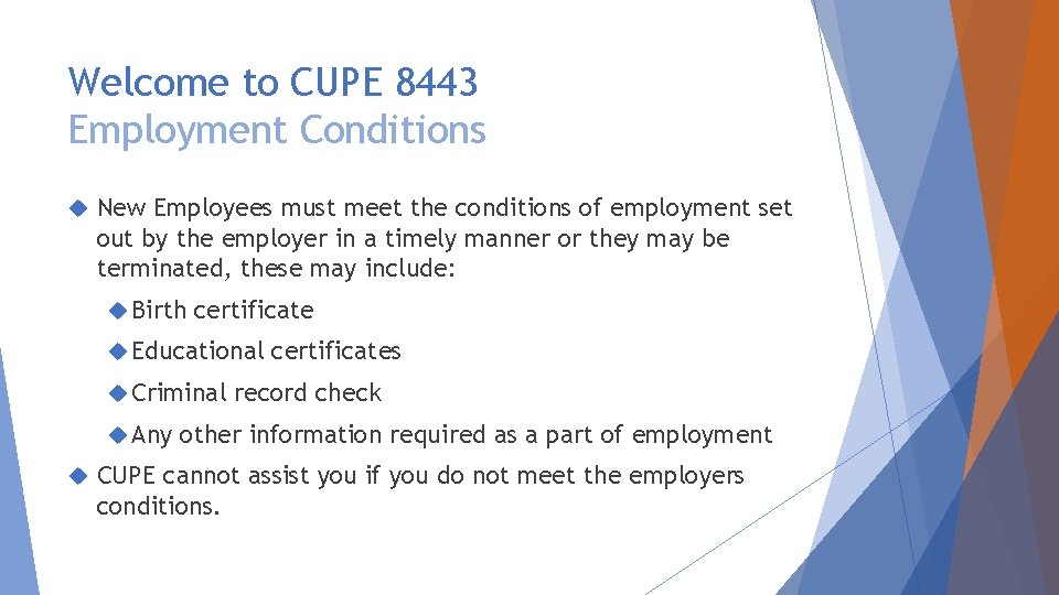 Welcome to CUPE 8443 Employment Conditions New Employees must meet the conditions of employment