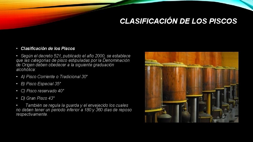 CLASIFICACIÓN DE LOS PISCOS • Clasificación de los Piscos • Según el decreto 521,