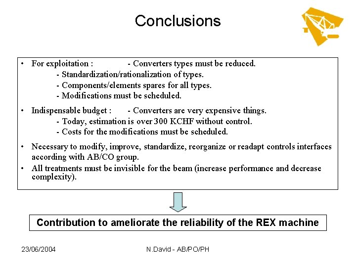 Conclusions • For exploitation : - Converters types must be reduced. - Standardization/rationalization of