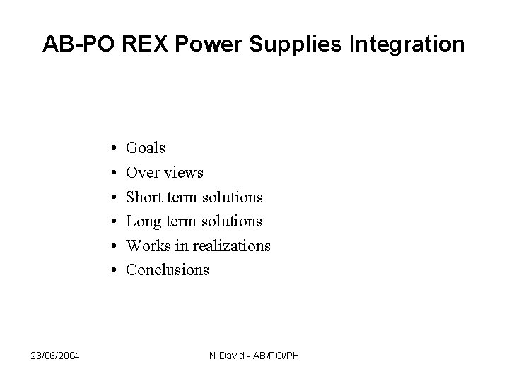 AB-PO REX Power Supplies Integration • • • 23/06/2004 Goals Over views Short term