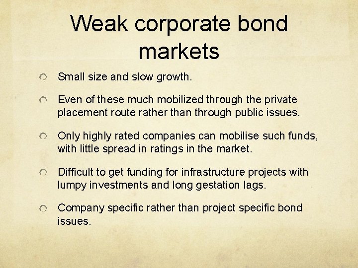 Weak corporate bond markets Small size and slow growth. Even of these much mobilized