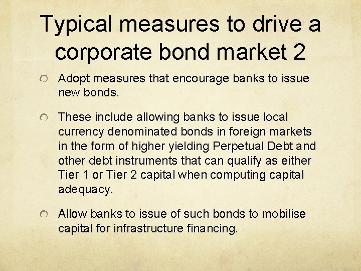 Typical measures to drive a corporate bond market 2 Adopt measures that encourage banks