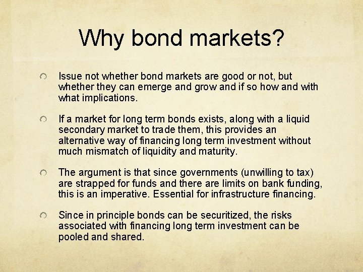 Why bond markets? Issue not whether bond markets are good or not, but whether