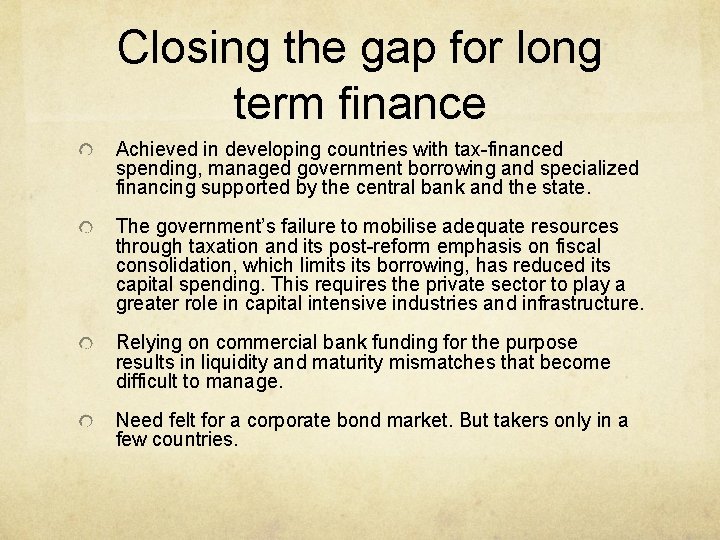 Closing the gap for long term finance Achieved in developing countries with tax-financed spending,