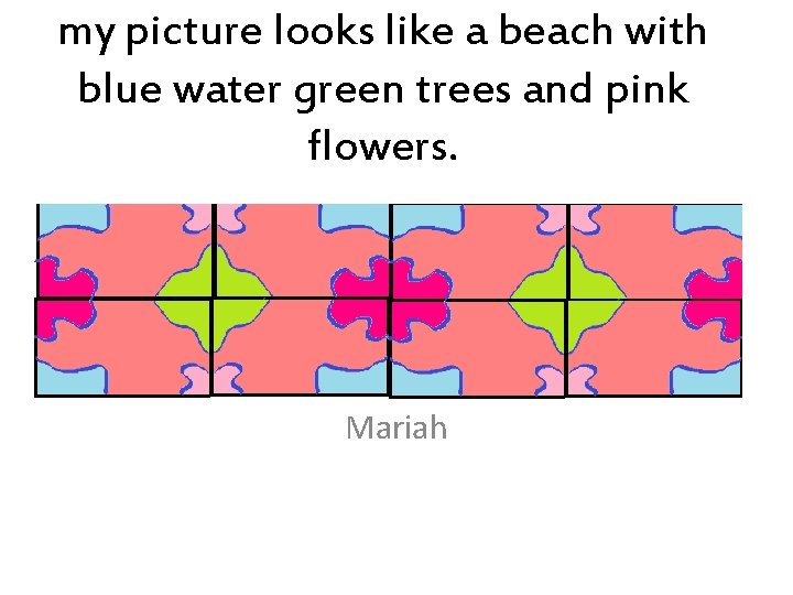 my picture looks like a beach with blue water green trees and pink flowers.