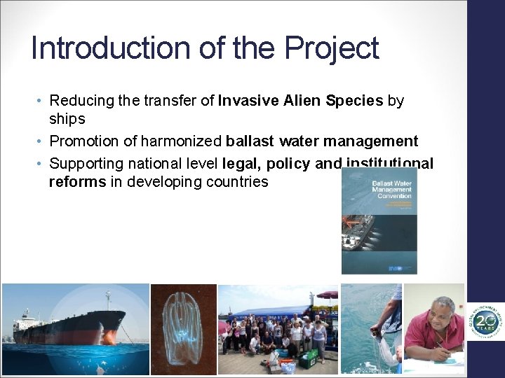 Introduction of the Project • Reducing the transfer of Invasive Alien Species by ships