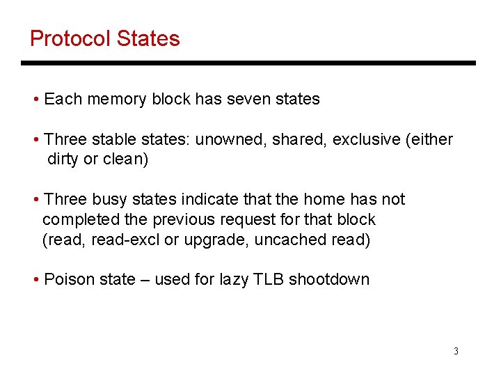 Protocol States • Each memory block has seven states • Three stable states: unowned,
