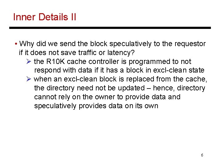Inner Details II • Why did we send the block speculatively to the requestor