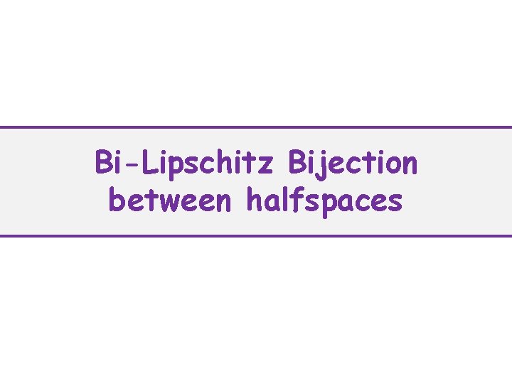 Bi-Lipschitz Bijection between halfspaces 