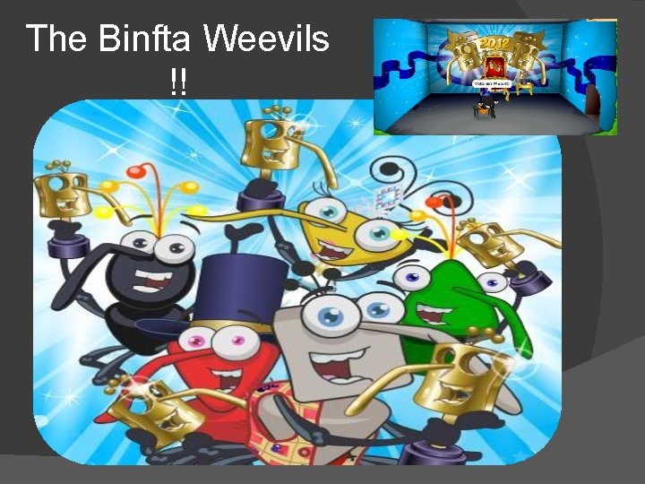 The Binfta Weevils !! 