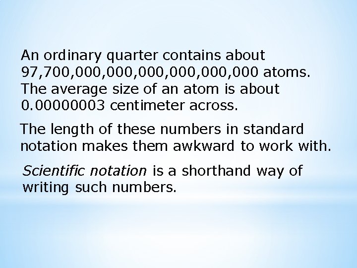 An ordinary quarter contains about 97, 700, 000, 000 atoms. The average size of