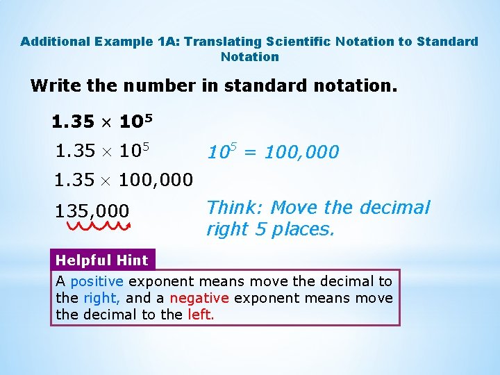 Additional Example 1 A: Translating Scientific Notation to Standard Notation Write the number in