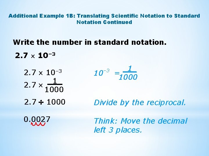 Additional Example 1 B: Translating Scientific Notation to Standard Notation Continued Write the number