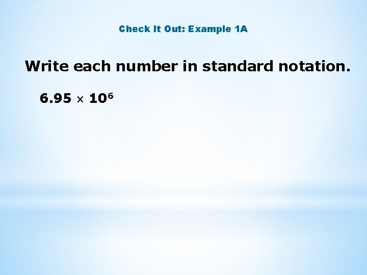 Check It Out: Example 1 A Write each number in standard notation. 6. 95