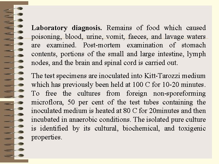 Laboratory diagnosis. Remains of food which caused poisoning, blood, urine, vomit, faeces, and lavage