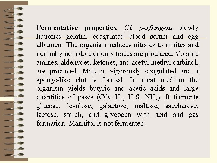 Fermentative properties. Cl. perfringens slowly liquefies gelatin, coagulated blood serum and egg albumen The