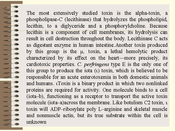 The most extensively studied toxin is the alpha-toxin, a phospholipase-C (lecithinase) that hydrolyzes the