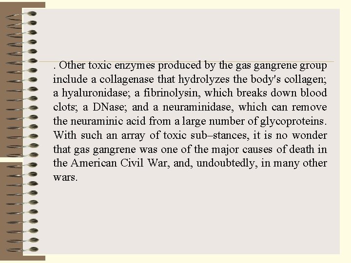 . Other toxic enzymes produced by the gas gangrene group include a collagenase that