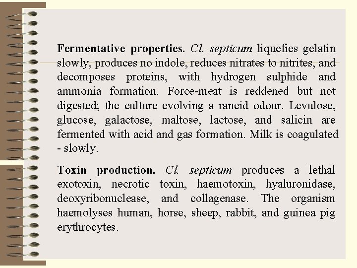Fermentative properties. Cl. septicum liquefies gelatin slowly, produces no indole, reduces nitrates to nitrites,