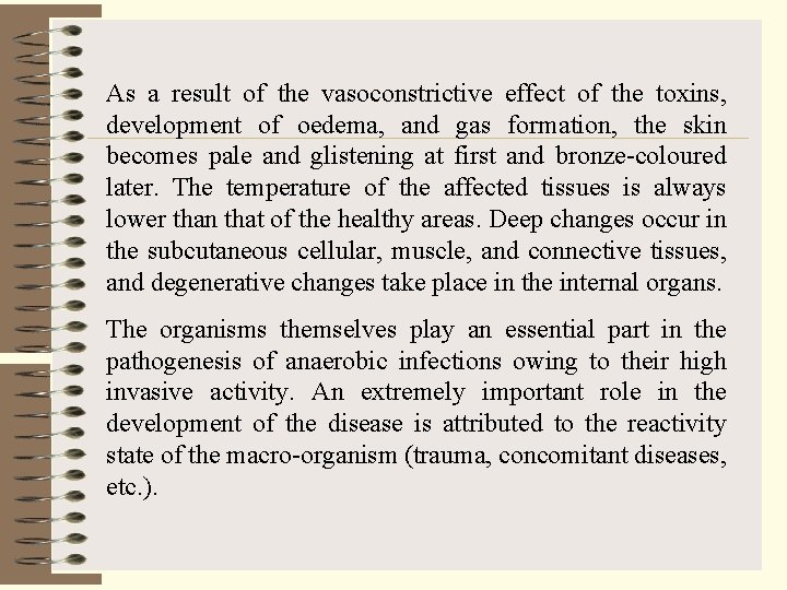 As a result of the vasoconstrictive effect of the toxins, development of oedema, and