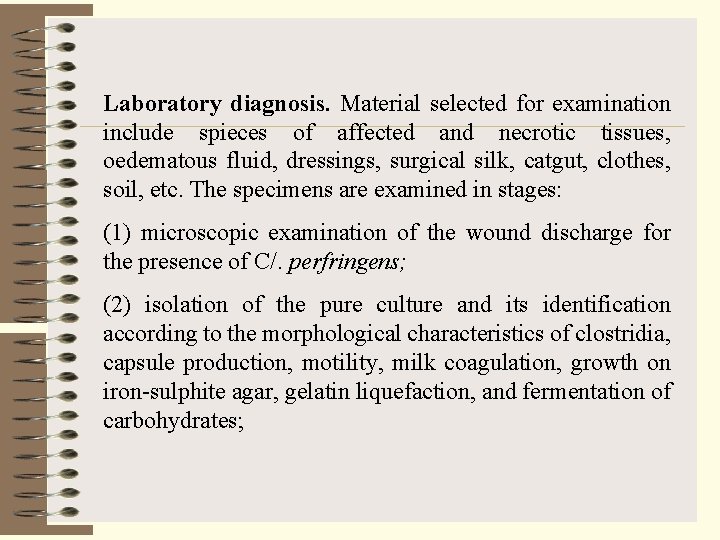Laboratory diagnosis. Material selected for examination include spieces of affected and necrotic tissues, oedematous