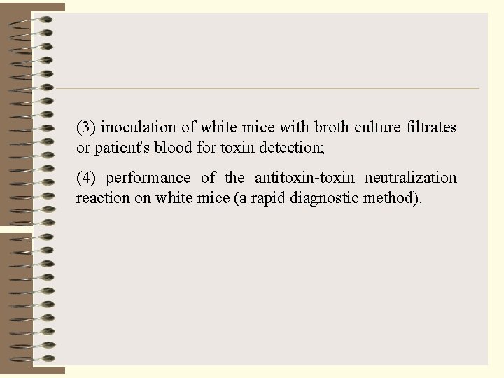 (3) inoculation of white mice with broth culture filtrates or patient's blood for toxin