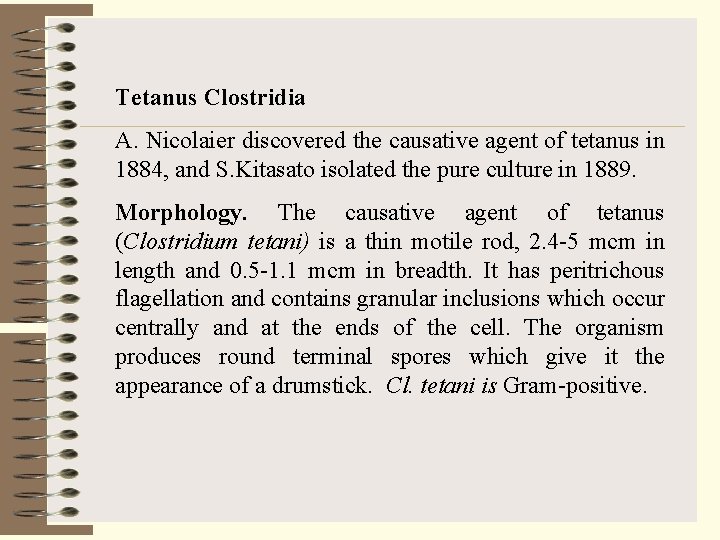 Tetanus Clostridia A. Nicolaier discovered the causative agent of tetanus in 1884, and S.