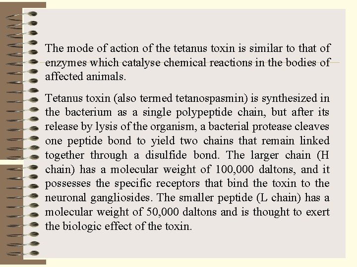 The mode of action of the tetanus toxin is similar to that of enzymes