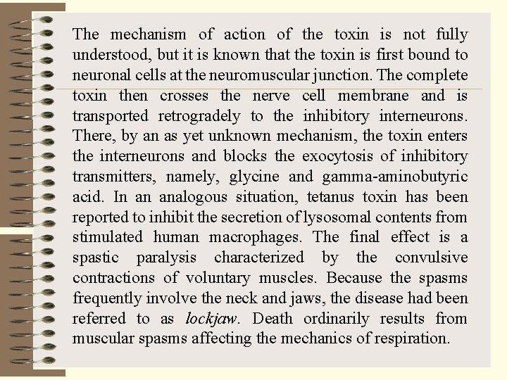The mechanism of action of the toxin is not fully understood, but it is