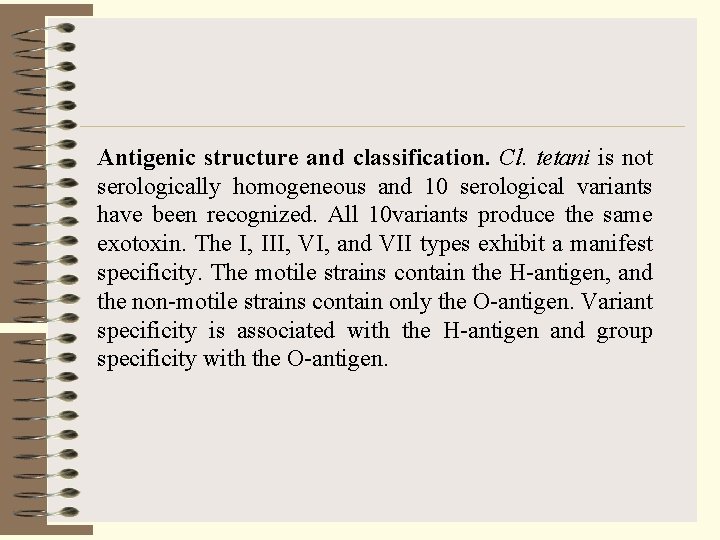 Antigenic structure and classification. Cl. tetani is not serologically homogeneous and 10 serological variants