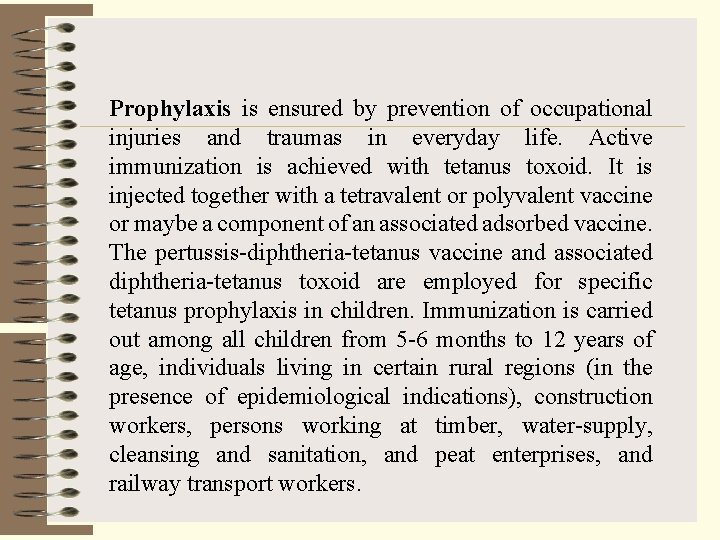 Prophylaxis is ensured by prevention of occupational injuries and traumas in everyday life. Active